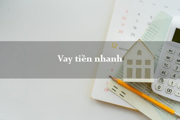 Vay tiền nhanh xét duyệt nhanh Vay tiền nhanh
